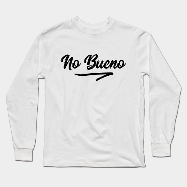 No bueno t-shirt Long Sleeve T-Shirt by RedYolk